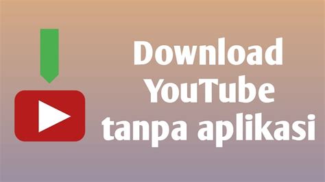 Download Youtube Tanpa Aplikasi