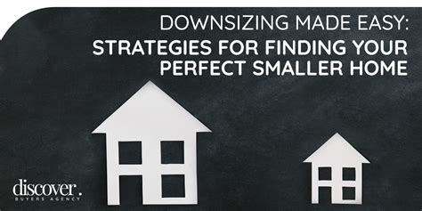 Downsizing Dilemma Finding the Perfect Smaller Home