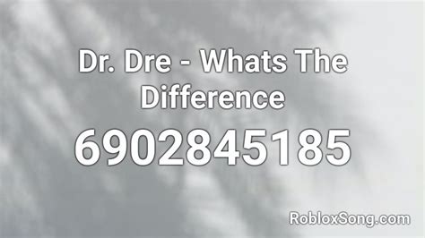 Dr. Dre - Whats The Difference Roblox ID - Roblox music codes