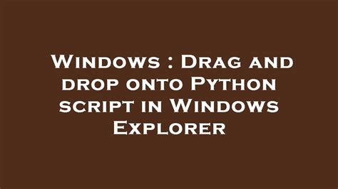 th?q=Drag And Drop Onto Python Script In Windows Explorer - Effortless Integration: Drag and Drop onto Python Script