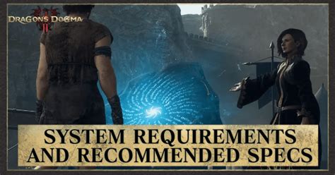Dragon&rsquo;s Dogma 2 specs: System requirements