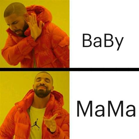 Drake Baby Mama Memes