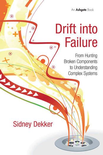 Drift Into Failure: From Hunting Broken Components To Understanding Complex Systems Highlights