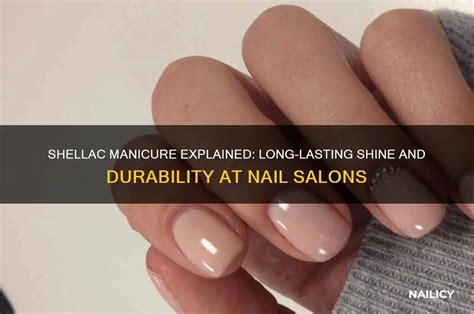 Durability and Longevity of Shellac Nails