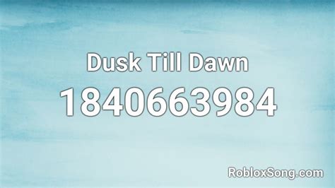 Dusk Till Dawn Roblox ID