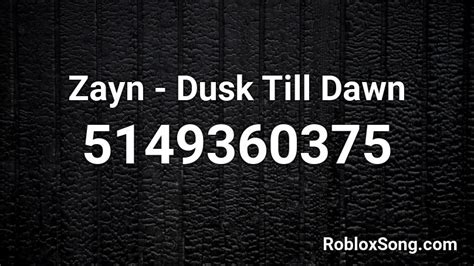 Dusk till dawn - Zayn Roblox Id - Roblox Music Codes