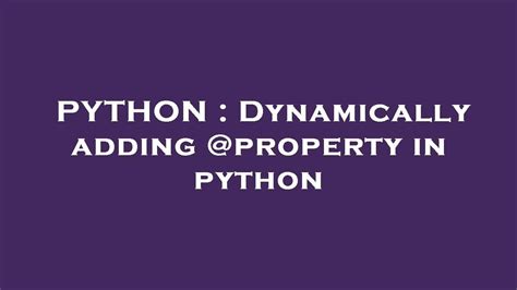 th?q=Dynamically Adding @Property In Python - Dynamic Python: Adding @Property On The Fly
