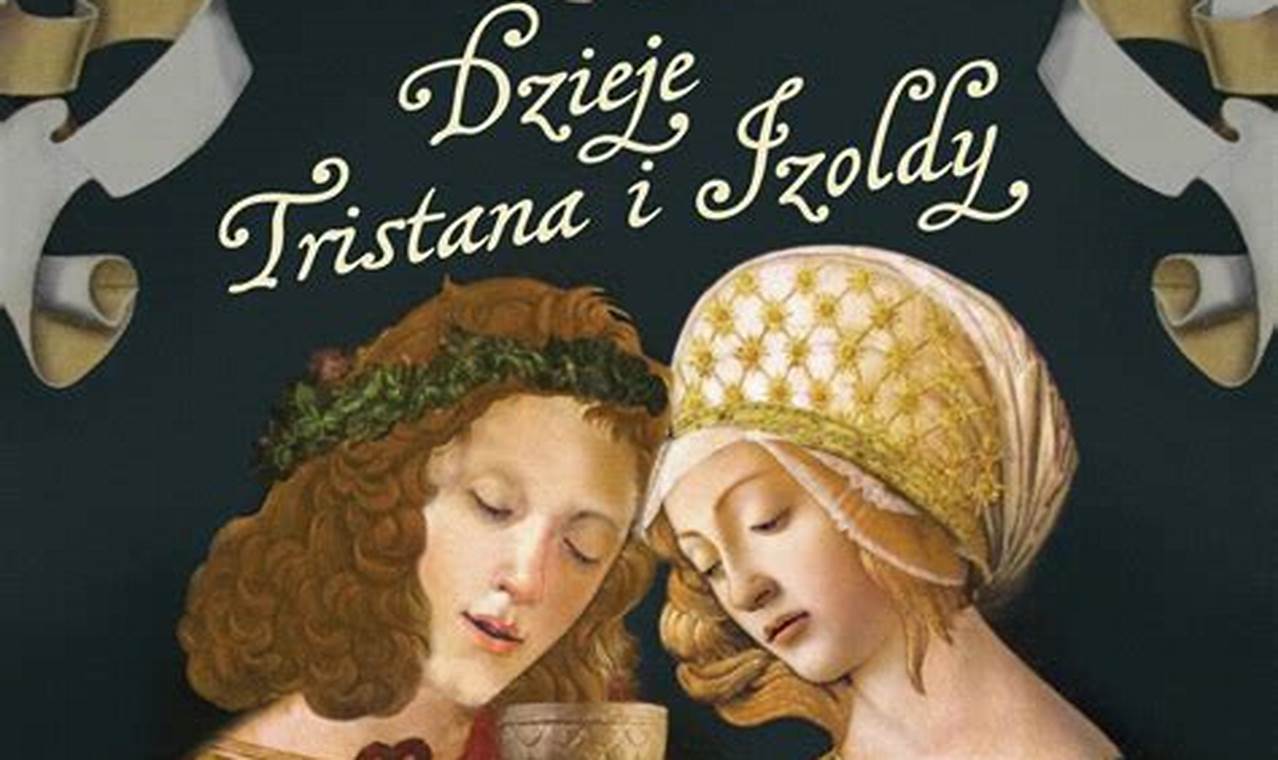 Dzieje Miłości Tristana I Izoldy Jako Przykład Romansu Średniowiecznego