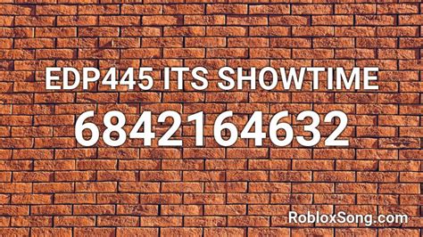 EDP445 ITS SHOWTIME Roblox ID - Roblox music codes