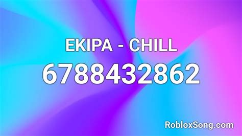 EKIPA - CHILL Roblox ID - Roblox music codes