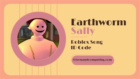 Earthworm Sally Theme Song Roblox ID - Roblox music codes