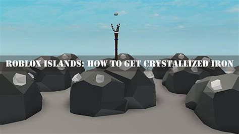 Easiest Way to Get Crystallized Iron in Roblox Islands!