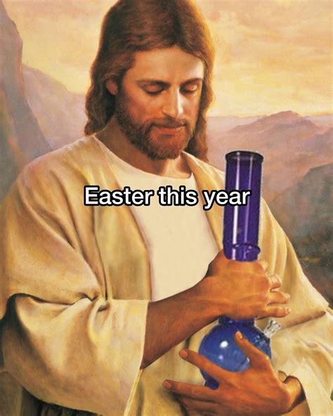 Easter On 4 20 Meme