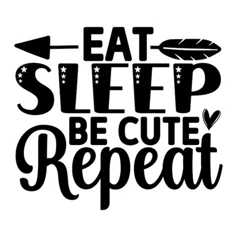 Download Eat - Sleep - Be Cute -... SVG File - SVG Design Silhouette DXF Files