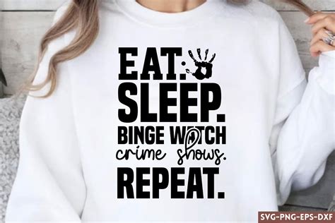 Download Eat Sleep Binge Watch Crime Shows Repeat Cut Files
