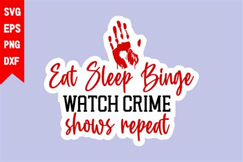 Download Eat Sleep Binge Watch Crime Shows Repeat Files DXF Files