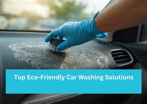 Eco-Friendly Car Washing Solutions