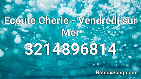 Ecoute Cherie - Vendredi sur Mer Roblox ID - Roblox music codes