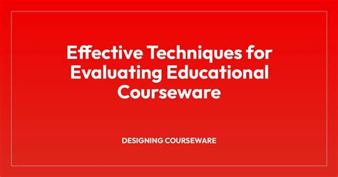 Effective Techniques for Evaluating Educational Courseware • Teachers
