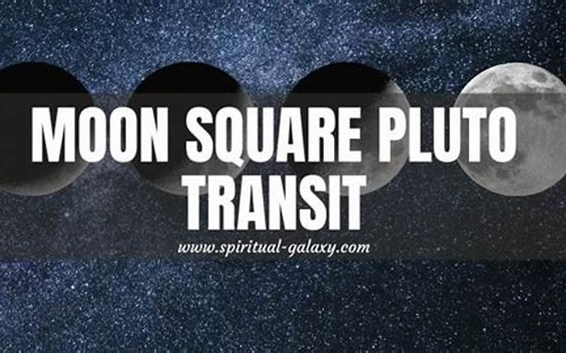 Effects Of Moon Square Pluto Transit