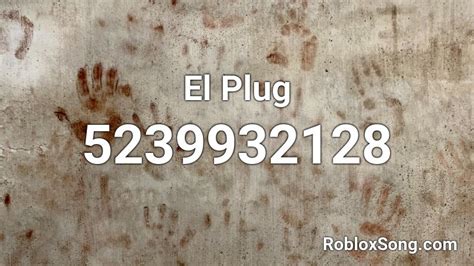 El Plug Roblox ID - Roblox music codes