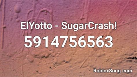 ElYotto - SugarCrash! Roblox ID