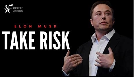 Elon Musk Taking Risks