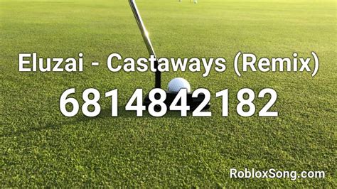 Eluzai - Castaways (Remix) Roblox ID - Roblox music codes
