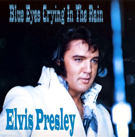 Elvis Presley Blue Eyes Crying in the Rain