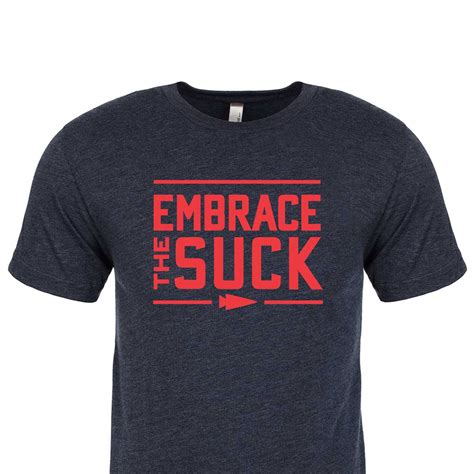 Embrace The Suck Shirt