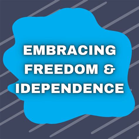 Embracing Independence