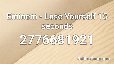 Eminem - Lose Yourself 15 seconds Roblox ID - Roblox music codes