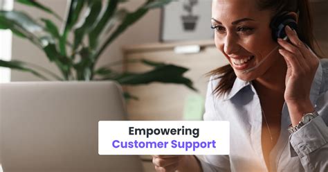 Empowering Customer Service and Support