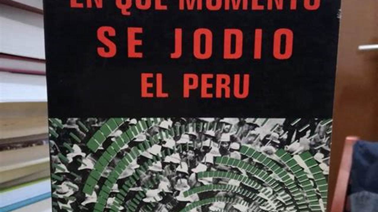 En Que Momento Se Jodió El Perú Libro