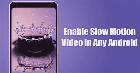 Enable Slow Motion in Any Android Device