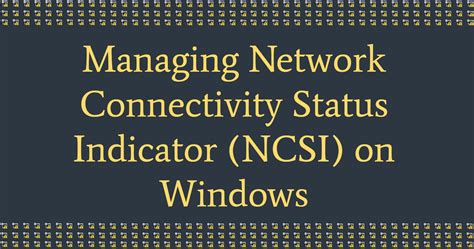 Enable the Network Connectivity Status Indicator (NCSI)