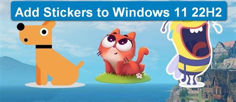 Enabling Desktop Stickers in Windows 11 22H2