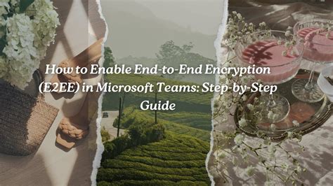Enabling E2EE in Teams