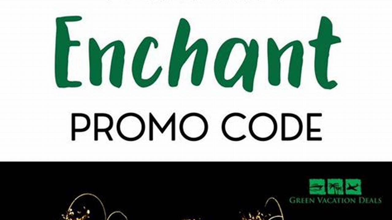 Enchant Dc Promo Code 2024 Promo Code