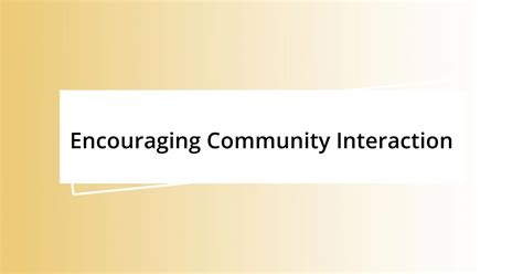 Encouraging Interaction and Community