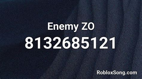 Enemy ZO Roblox ID - Roblox music codes