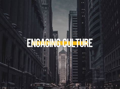 Engaging with the Culture