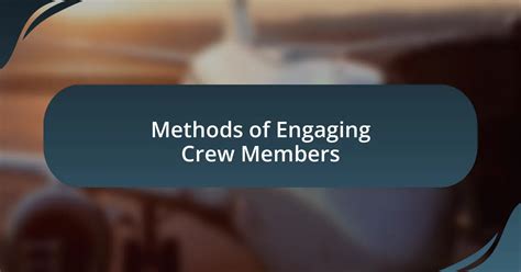 Engaging with the crew