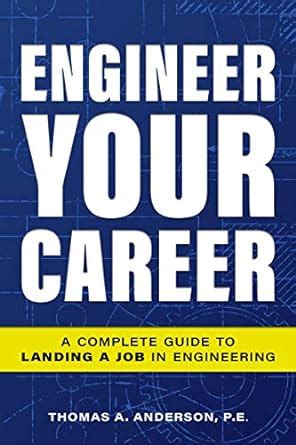 Engineer Your Career: A Complete Guide To Landing A Job In Engineering Highlights