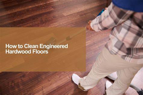 Engineered Hardwood Cleaning