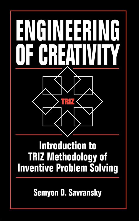 Engineering Of Creativity: Introduction To TRIZ Methodology Of Inventive Problem Solving