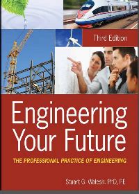 Engineering Your Future: The Professional Practice Of Engineering Highlights