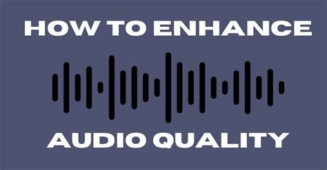 Enhancing Audio Quality