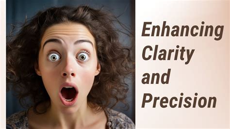 Enhancing Clarity and Precision
