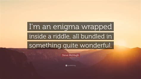 Enigma Wrapped In A Riddle Movie Quote